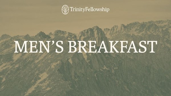 Trinity Fellowship Men’s Breakfast